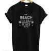 The beach is my happy place smooth T-Shirt