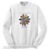 There will be an answer let it be flower children hippie Sweatshirt