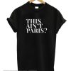 This Ain't Paris T-Shirt