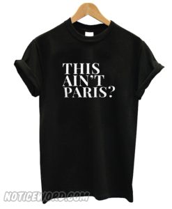 This Ain't Paris T-Shirt