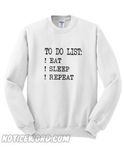 To Do List Eat Sleep Repeat Sweatshirt