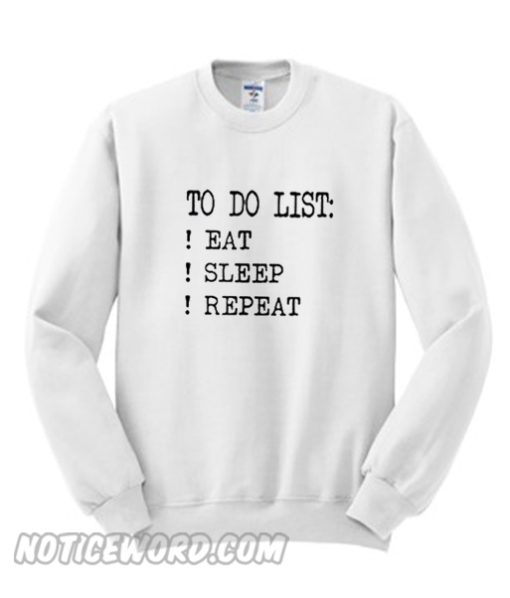 To Do List Eat Sleep Repeat Sweatshirt