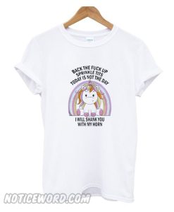 Unicorn Back the fuck up sprinkle tits today is not the day smooth T-shirt