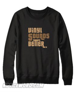 Vinyl Sounds Better Black Sweatshirt