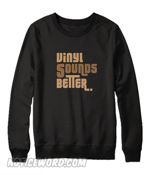 Vinyl Sounds Better Black Sweatshirt