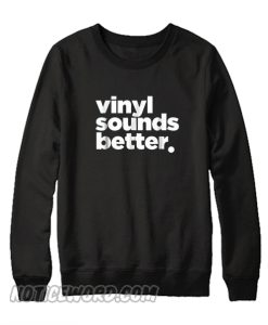 Vinyl Sounds Better White Letter Sweatshirt