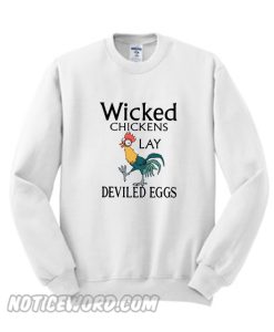 Wicked Chickens Lay Deviled Eggs Sweatshirt