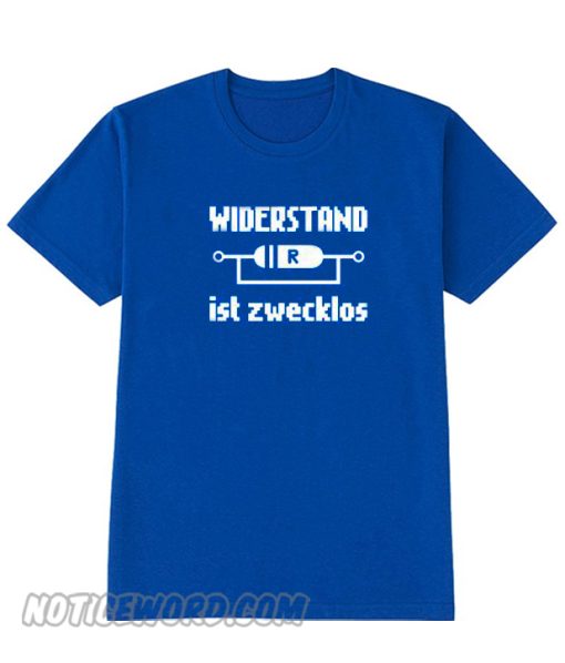 Widerstand ist Zwecklos T Shirt