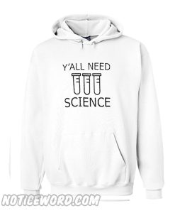 Y'all Need Science Hoodie