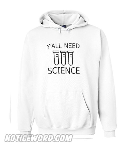 Y'all Need Science Hoodie
