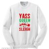 Yass Queen Sleigh Christmas Sweatshirt