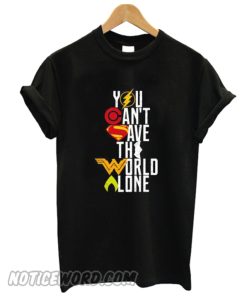 You Can’t Save The World Alone Heroes T-Shirt