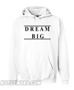 dream big Hoodie