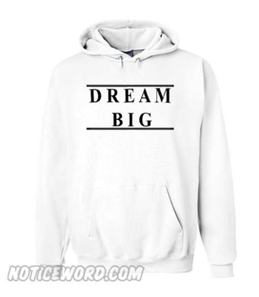 dream big Hoodie