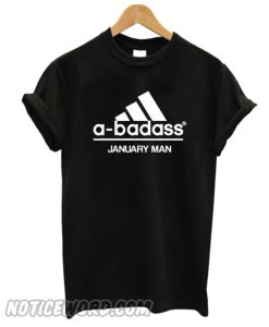 A-badass January Man Are Born In January smooth T-Shirt