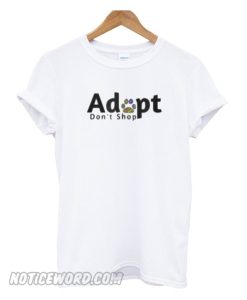 Adopt Dont Shop smooth T-Shirt