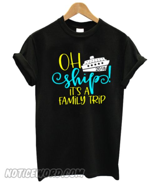 Ah Ship It's A Family Trip Cruise smooth T-Shirt