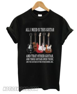 All i need is this guitar smooth T-Shirt