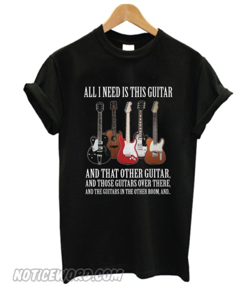 All i need is this guitar smooth T-Shirt