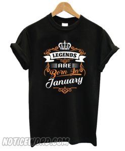 Another Legends are born in the January smooth T-shirt