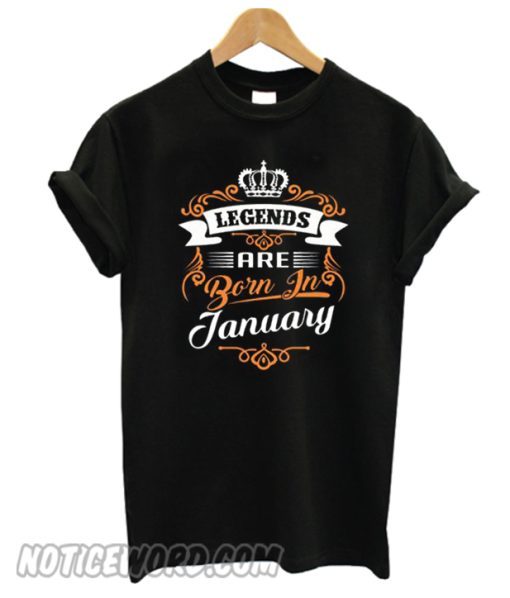 Another Legends are born in the January smooth T-shirt