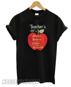 Apple Teacher ABCs Always Believe in a Childs ability to Succeed smooth shirt