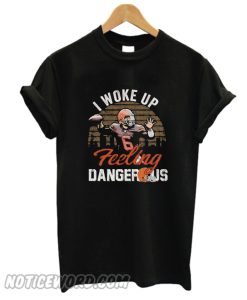 Baker Mayfield I Woke Up Feeling Dangerous smooth T Shirt