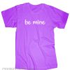 Be mine smooth T Shirt