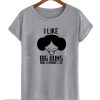 Big Buns And I Cannot Lie smooth T-Shirt