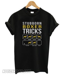 Boxer Shirt Gift Stubborn Tricks Dog Mom Dad smooth T-Shirt