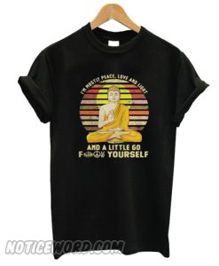 Buddha Im mostly peace love and light and a little go fuck yourself retro smooth T-shirt