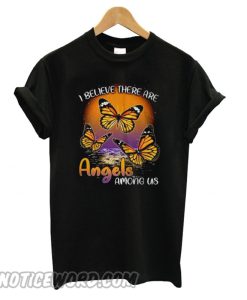 Butterfly I believe there are angels among us smooth T shirt