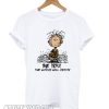 Charlie Brown Be you the world will adjust smooth T shirt