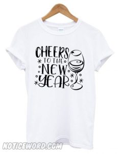 Cheers To The New Year smooth T shirt