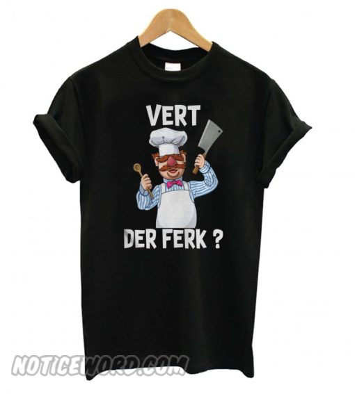 Chef Vert Der Ferk smooth T shirt