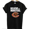 Chicago Bears Believe In Monsters smooth T-Shirt