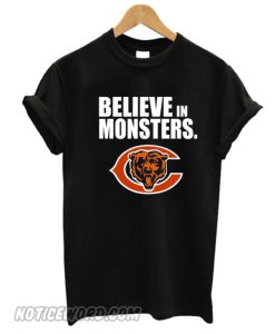 Chicago Bears Believe In Monsters smooth T-Shirt