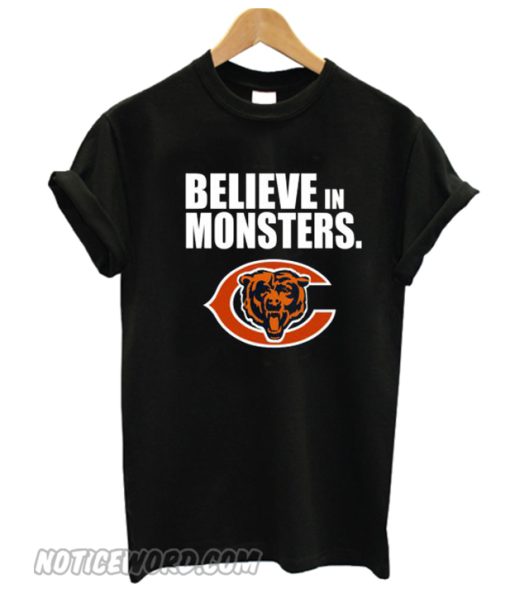 Chicago Bears Believe In Monsters smooth T-Shirt