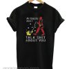 Deadpool my Pikachu and I talk shit about you smooth T-shirt