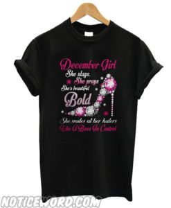 December girl she slays she prays she’s beautiful Bold she smiles at smooth T-shirt