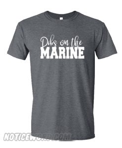 Dibs on the Marine smooth T- Shirt