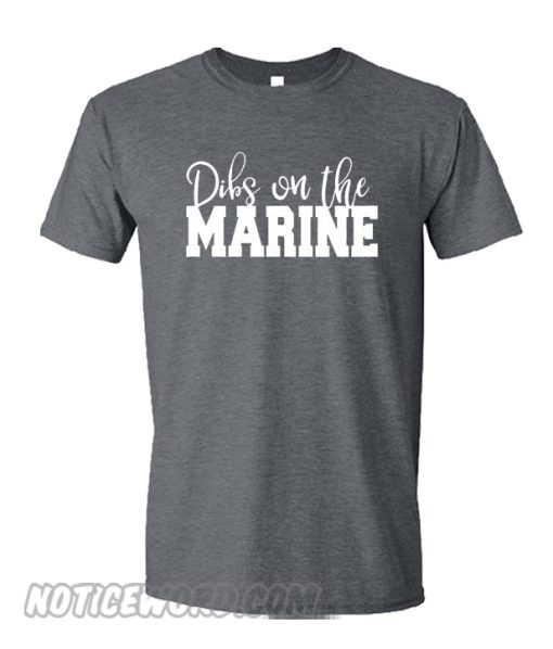 Dibs on the Marine smooth T- Shirt