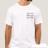 Don't let idiots ruin your day smooth T-Shirt