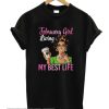 February Girl Living My Best Life Coffee Drinking Shirt smooth T-Shirt