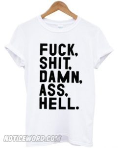 Fuck Shit Damn Ass Hell smooth T-Shirt