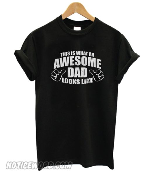 Gifts for Awesome Dads smooth T-Shirt