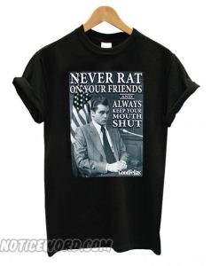 GoodFellas Never Rat on your Friends smooth T shirt