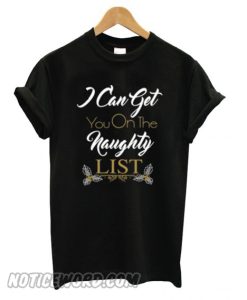 I Can Get You On The Naughty List smooth T shirt