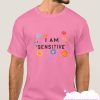 I am Sensitive Pink smooth T-Shirt