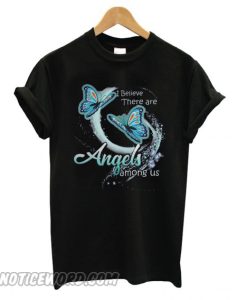 I believe there are angels among us butterfly smooth T shirt